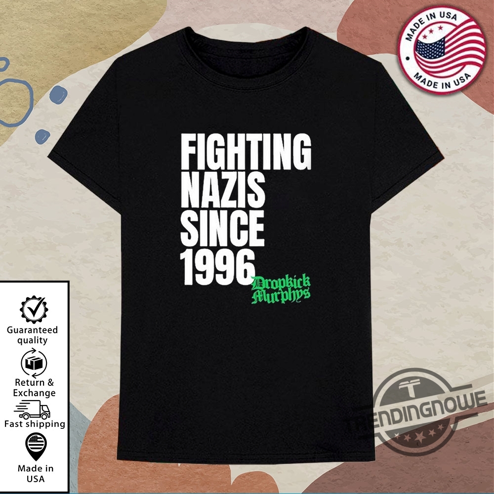 Dropkick Murphys Fighting Nazis Since 1996 Shirt trendingnowe 1 1