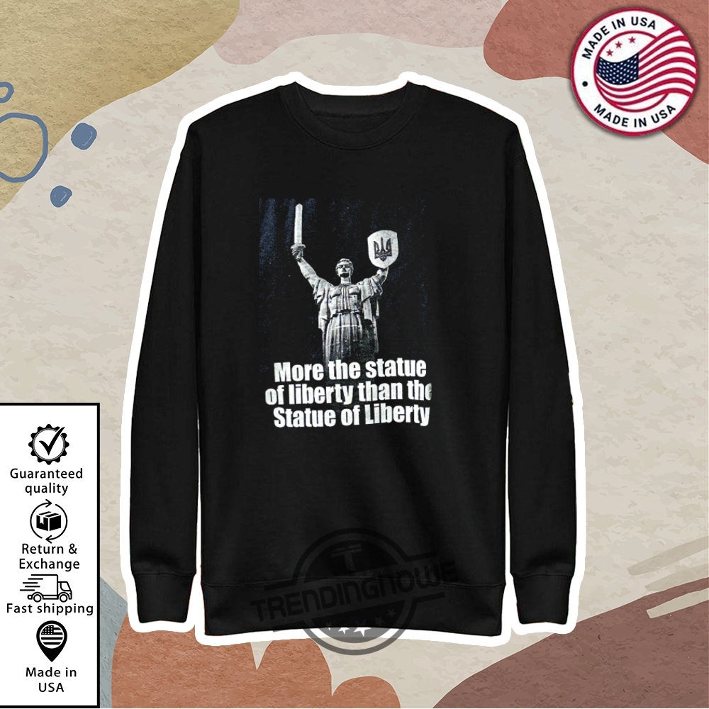 More The Statue Of Liberty Than The Statue Of Liberty Shirt 9 More The Statue Of liberty Than The Statue Of Liberty Shirt