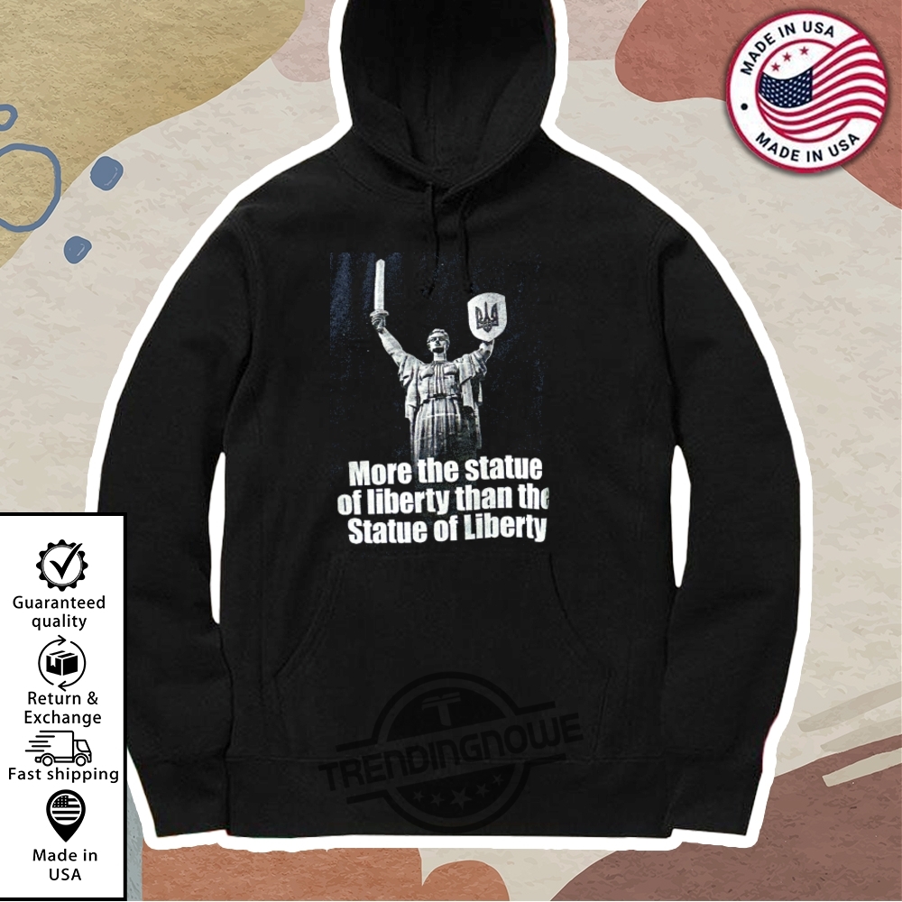 More The Statue Of Liberty Than The Statue Of Liberty Shirt 11 More The Statue Of liberty Than The Statue Of Liberty Shirt