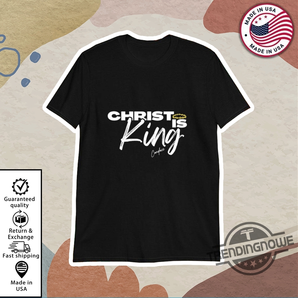 Christ Is King Candace Shirt trendingnowe 1