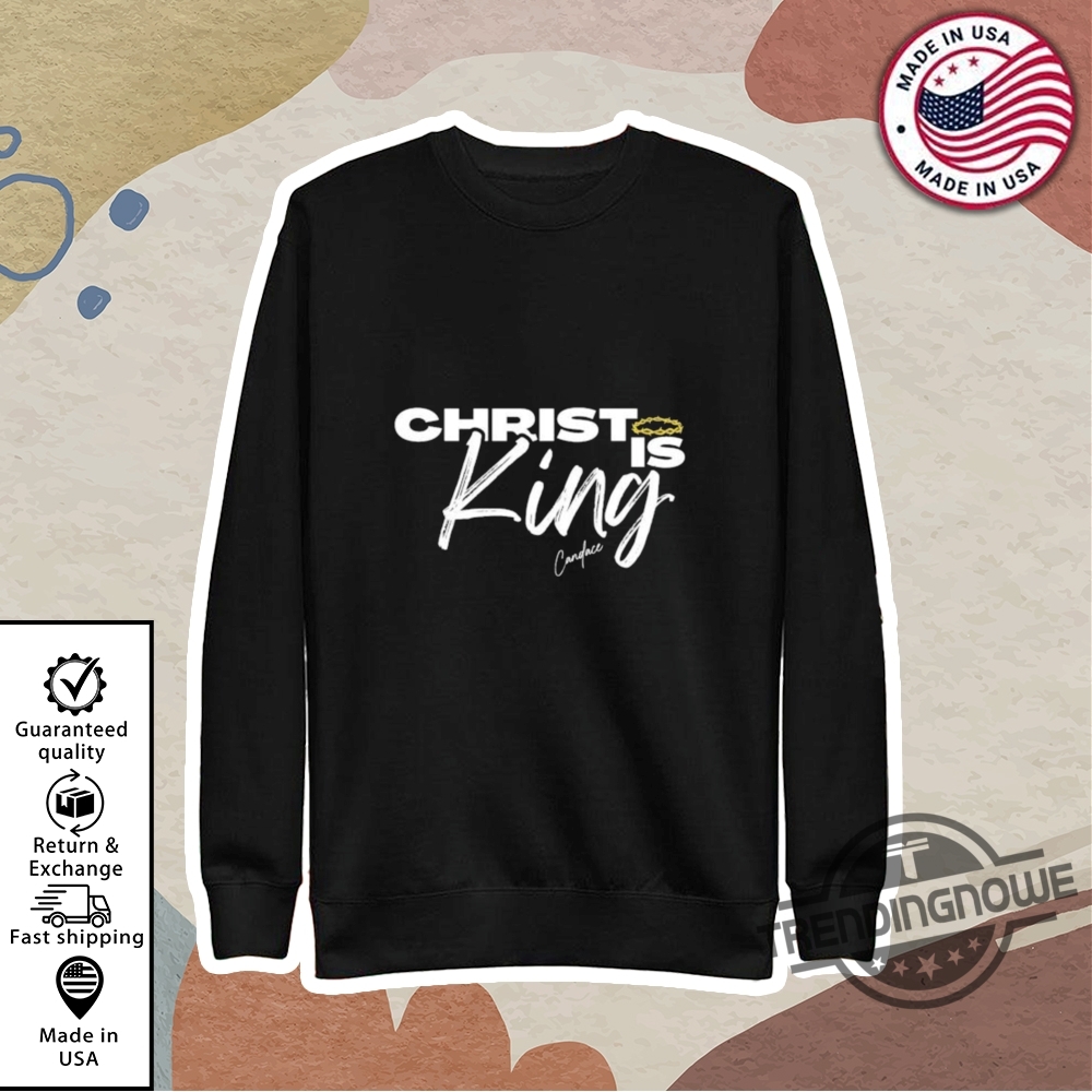 Christ Is King Candace Shirt 9 Christ Is King Candace Shirt