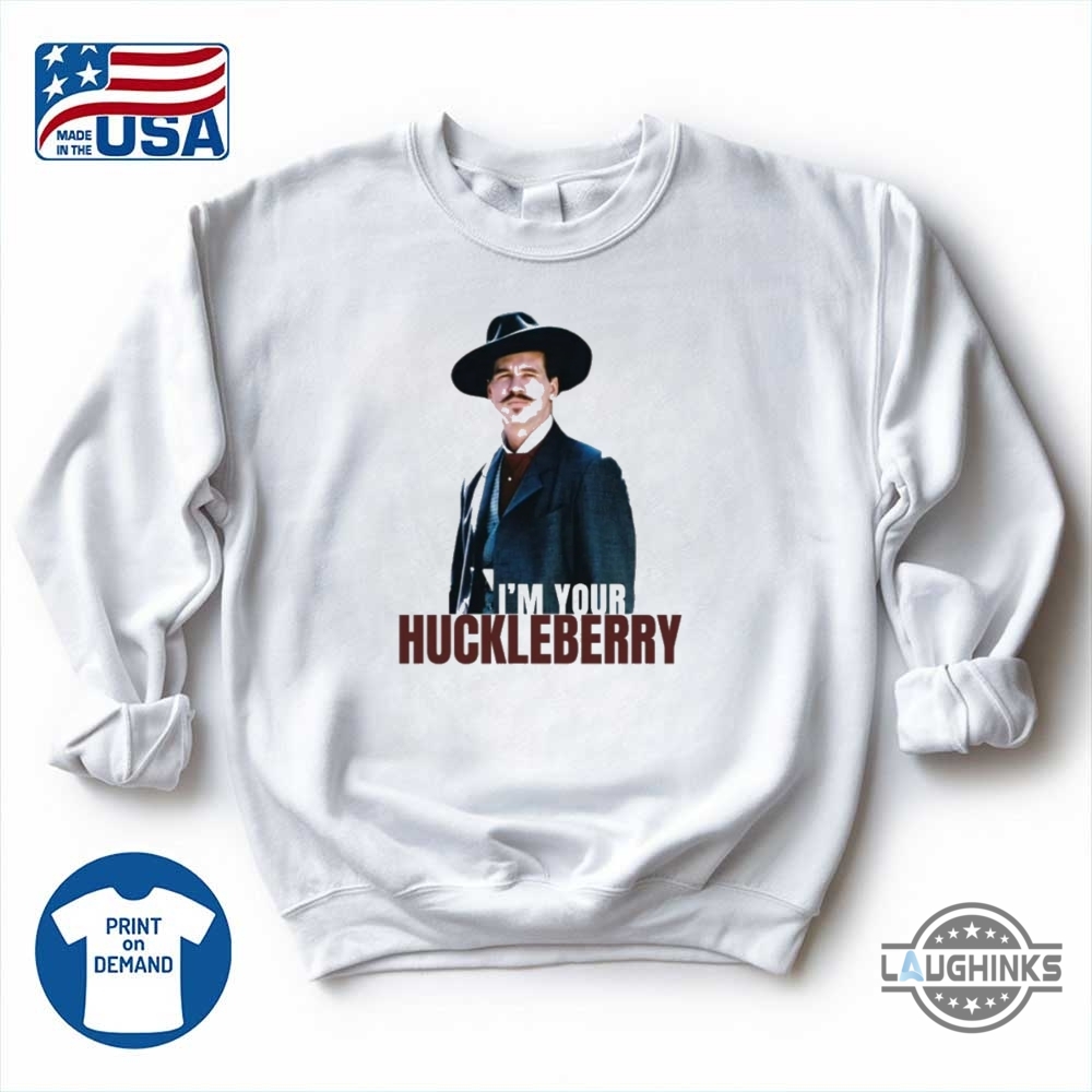 Im Your Huckleberry Doc Holliday Shirt Val Kilmer Tombstone Tee 10 Im Your Huckleberry Doc Holliday Shirt Val Kilmer Tombstone Tee