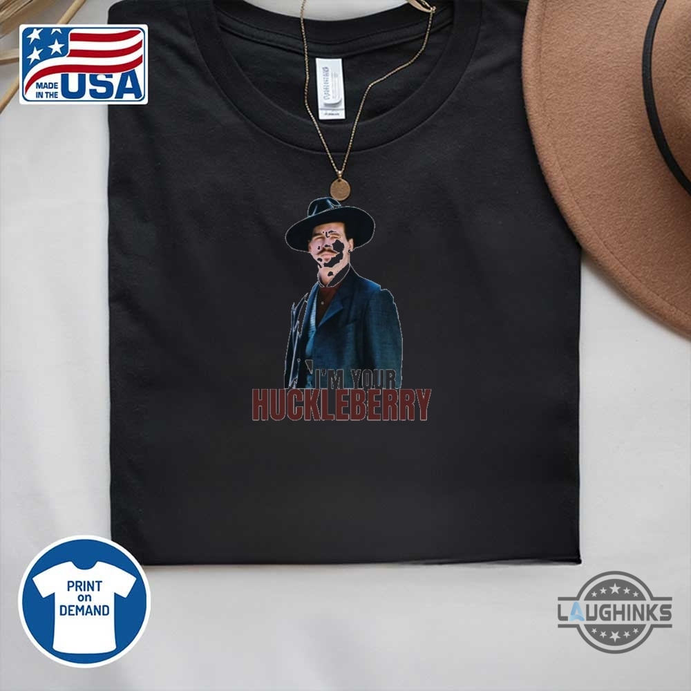 Im Your Huckleberry Doc Holliday Shirt Val Kilmer Tombstone Tee 13 Im Your Huckleberry Doc Holliday Shirt Val Kilmer Tombstone Tee