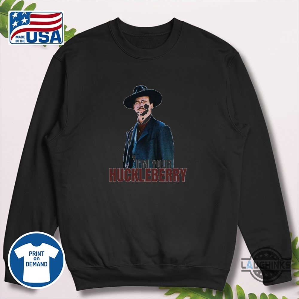 Im Your Huckleberry Doc Holliday Shirt Val Kilmer Tombstone Tee 16 Im Your Huckleberry Doc Holliday Shirt Val Kilmer Tombstone Tee