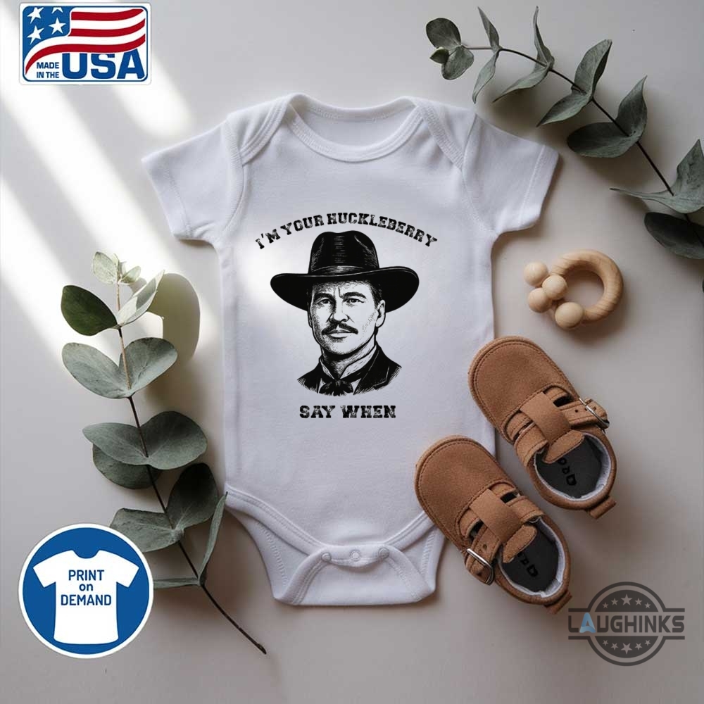 Im Your Huckleberry Say When Doc Holliday Shirt Rip Val Kilmer 14 Im Your Huckleberry Say When Doc Holliday Shirt RIP Val Kilmer
