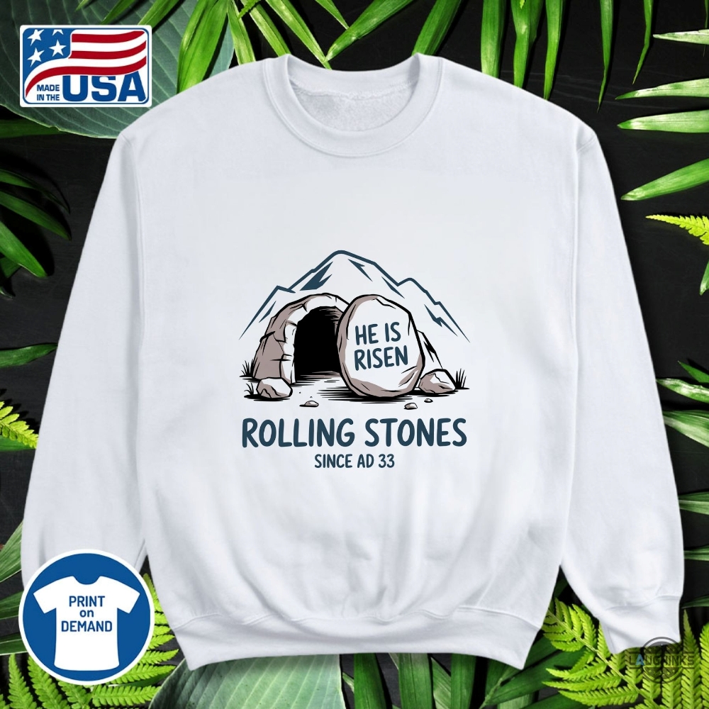 Rolling Stones Jesus Tomb Shirt He Is Risen Easter Tee 10 Rolling Stones Jesus Tomb Shirt He is Risen Easter Tee