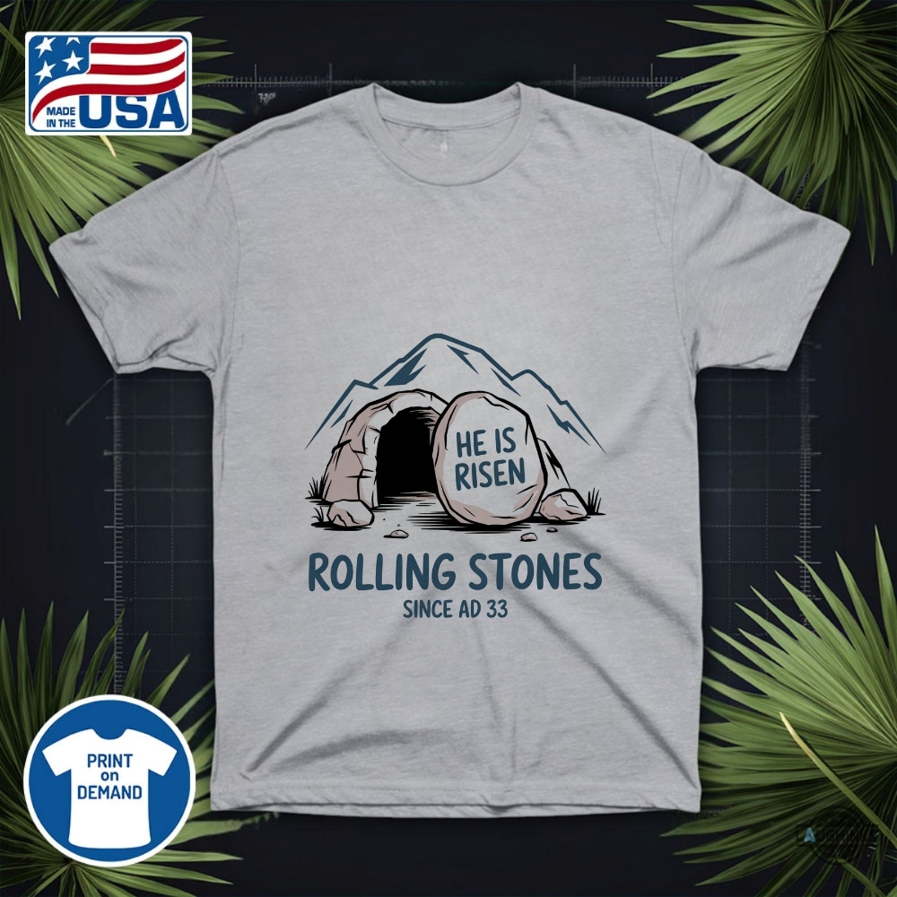 Rolling Stones Jesus Tomb Shirt He Is Risen Easter Tee 11 Rolling Stones Jesus Tomb Shirt He is Risen Easter Tee