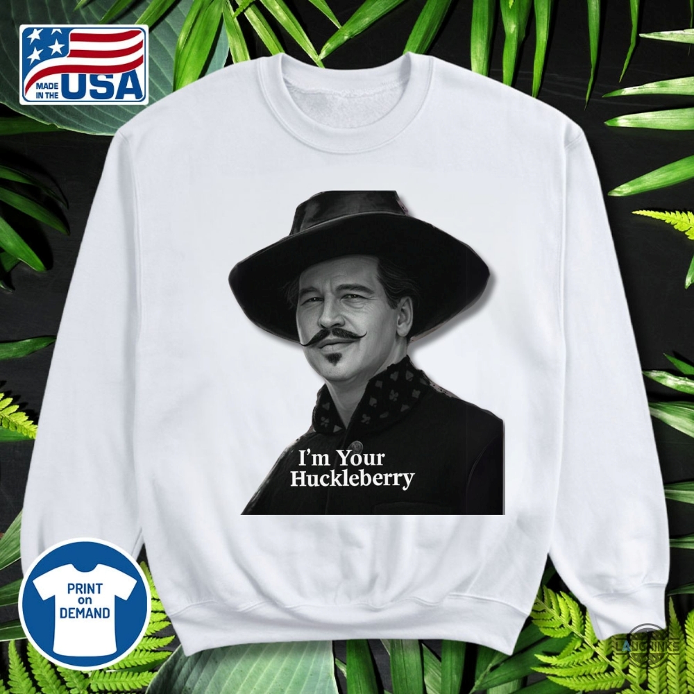 Im Your Huckleberry Val Kilmer Doc Holliday Shirt New 16 Im Your Huckleberry Val Kilmer Doc Holliday Shirt New