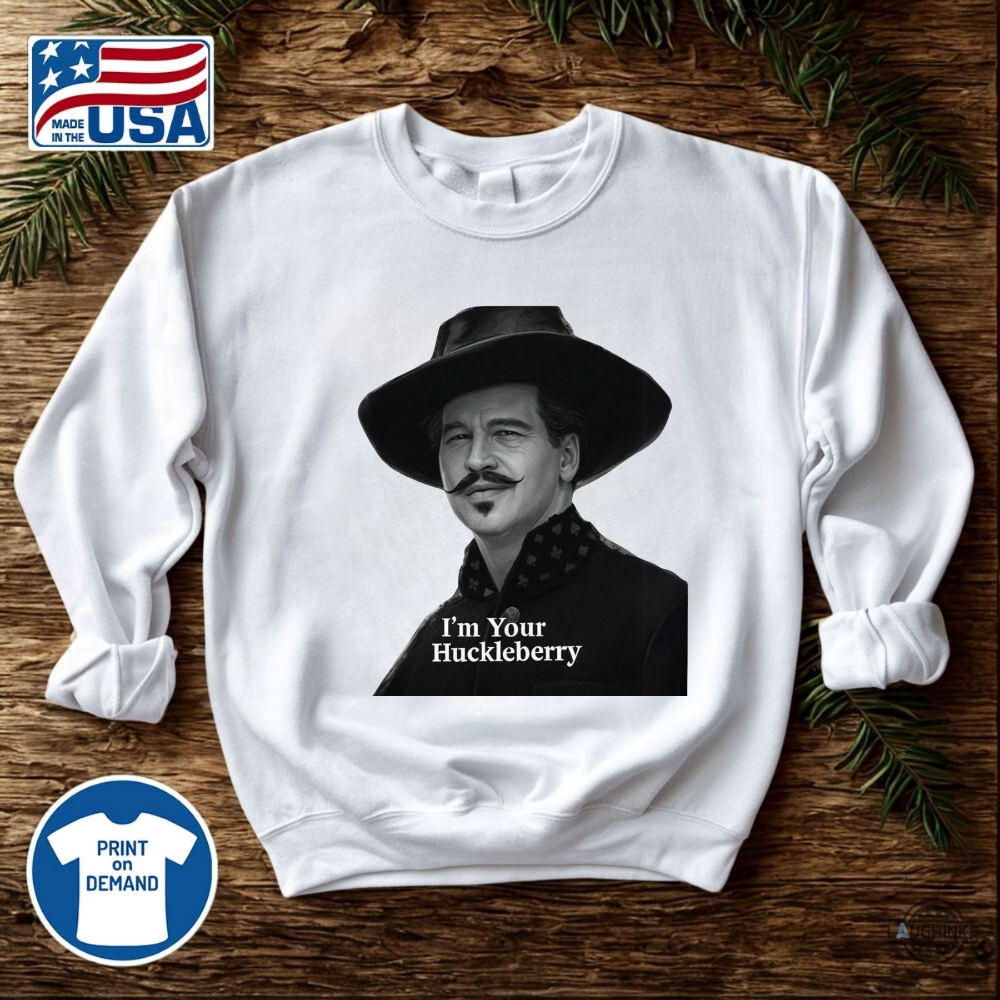 Im Your Huckleberry Val Kilmer Doc Holliday Shirt New 18 Im Your Huckleberry Val Kilmer Doc Holliday Shirt New