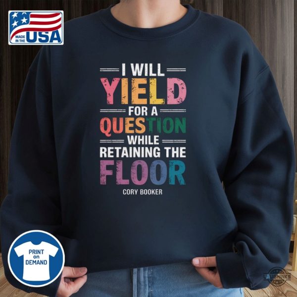 cory booker shirt i will yield for a question while retaining the floor