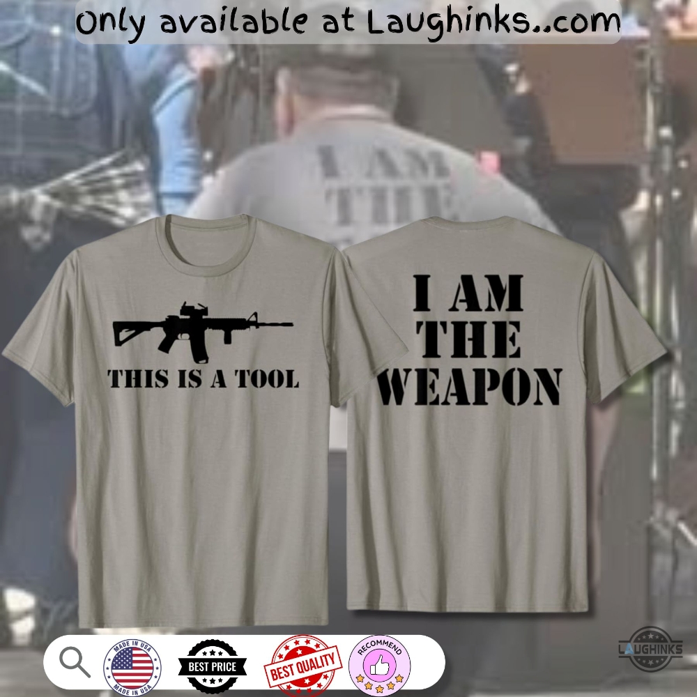 Ar 15 This Is A Tool I Am The Weapon Shirt 2 AR 15 This is a Tool i am the weapon shirt