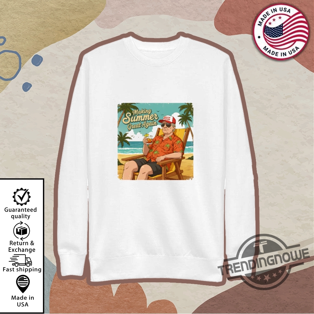 Making Summer Great Again Shirt 9 Making Summer Great Again Shirt