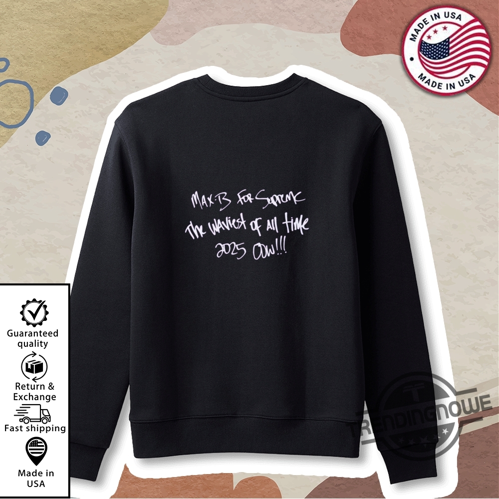 Max B Supreme T Shirt, Hoodie, Sweater, Long Sleeve, V-Neck Tee
