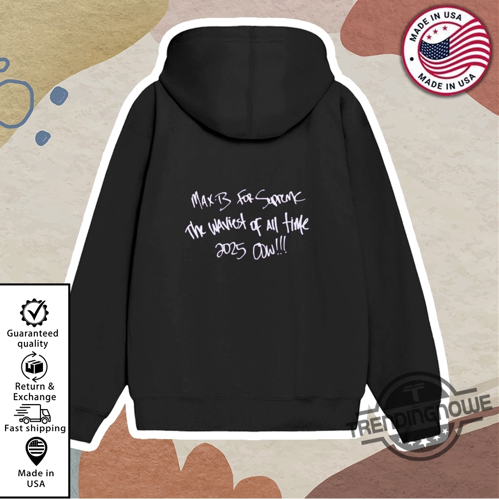 Max B Supreme T Shirt, Hoodie, Sweater, Long Sleeve, V-Neck Tee