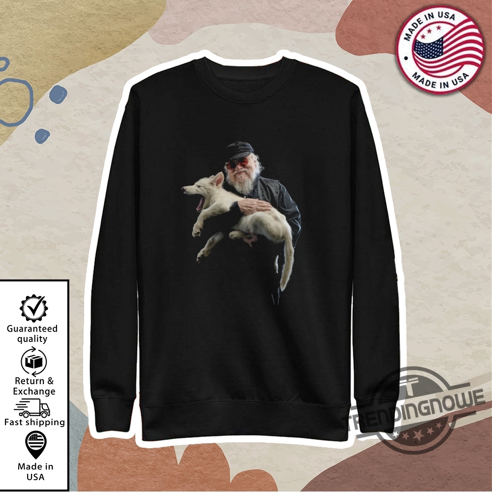 George Martin Holds The First Wolf Born In 10000 Years Shirt 9 George Martin Holds The First Wolf Born In 10000 Years Shirt