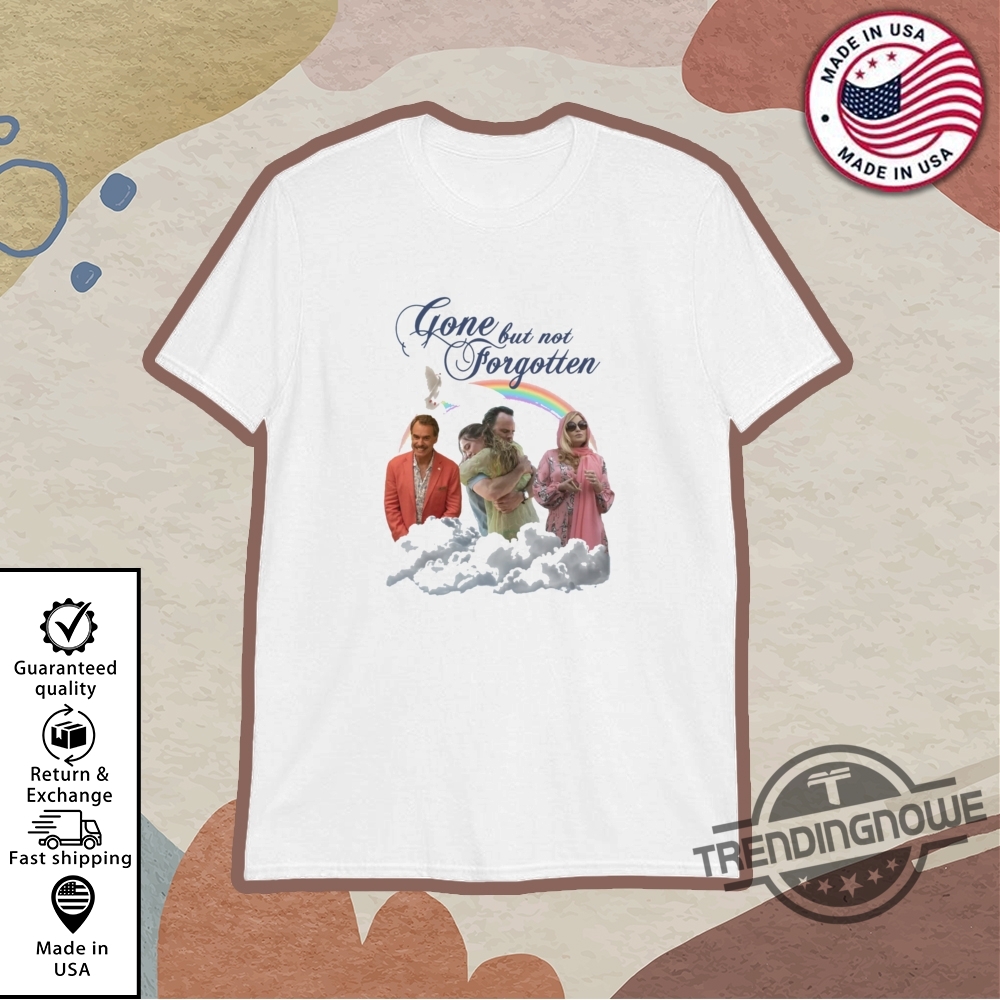Gone But Not Forgotten Shirt trendingnowe 1