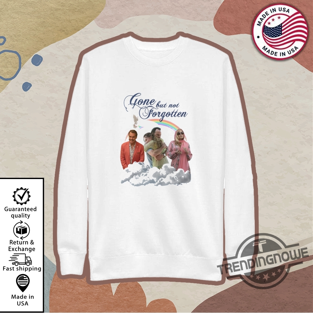 Gone But Not Forgotten Shirt 9 Gone But Not Forgotten Shirt