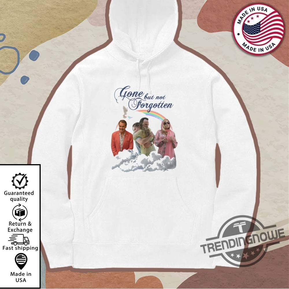 Gone But Not Forgotten Shirt 11 Gone But Not Forgotten Shirt