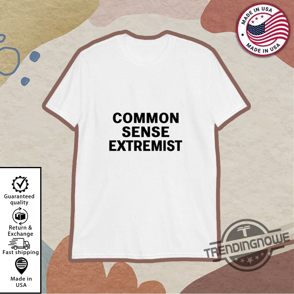 Common Sense Extremists Shirt trendingnowe 1