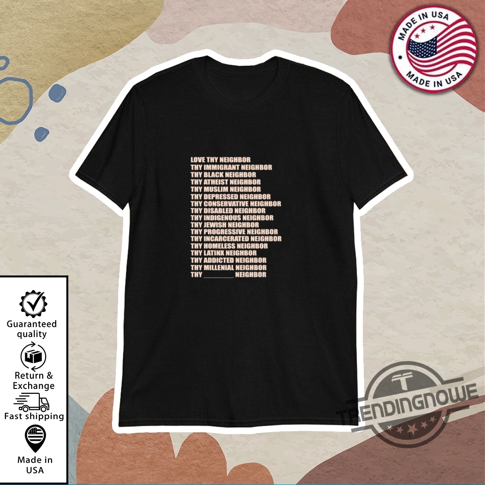 Love Thy Neighbor Shirt trendingnowe 1