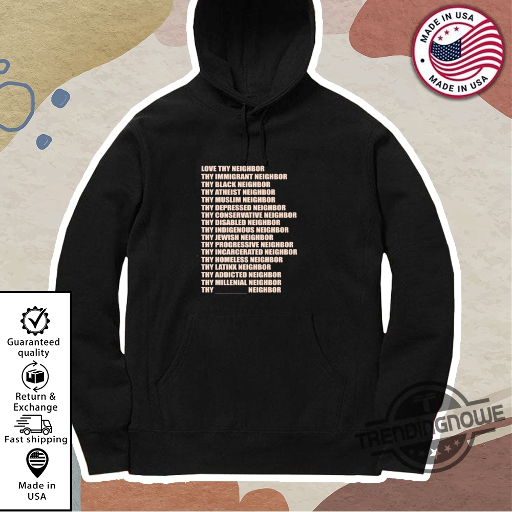 Love Thy Neighbor Shirt 11 Love Thy Neighbor Shirt