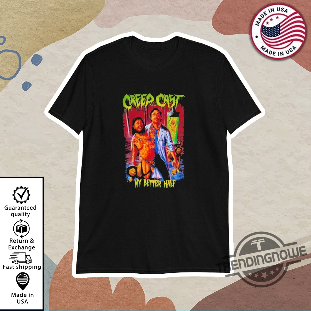 Creepcast My Better Half Shirt trendingnowe 1