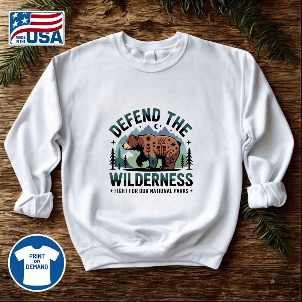 Fight For Our National Parks Defend The Wilderness Bear Shirt 6 Fight for Our National Parks Defend the Wilderness Bear Shirt