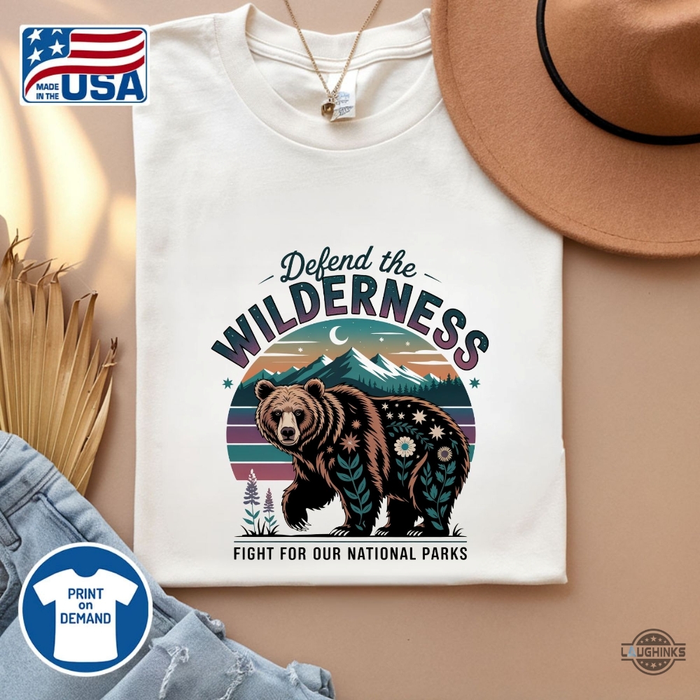Fight For Our National Parks Defend The Wilderness Shirt 5 Fight for Our National Parks Defend the Wilderness Shirt