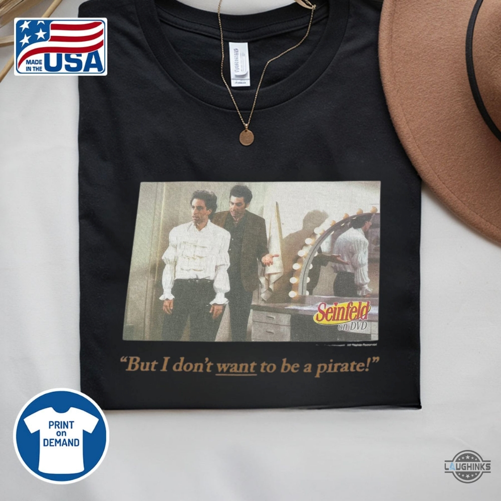 But I Dont Want To Be A Pirate 1994 Seinfeld Shirt 5 But I Dont Want to Be A Pirate 1994 Seinfeld Shirt