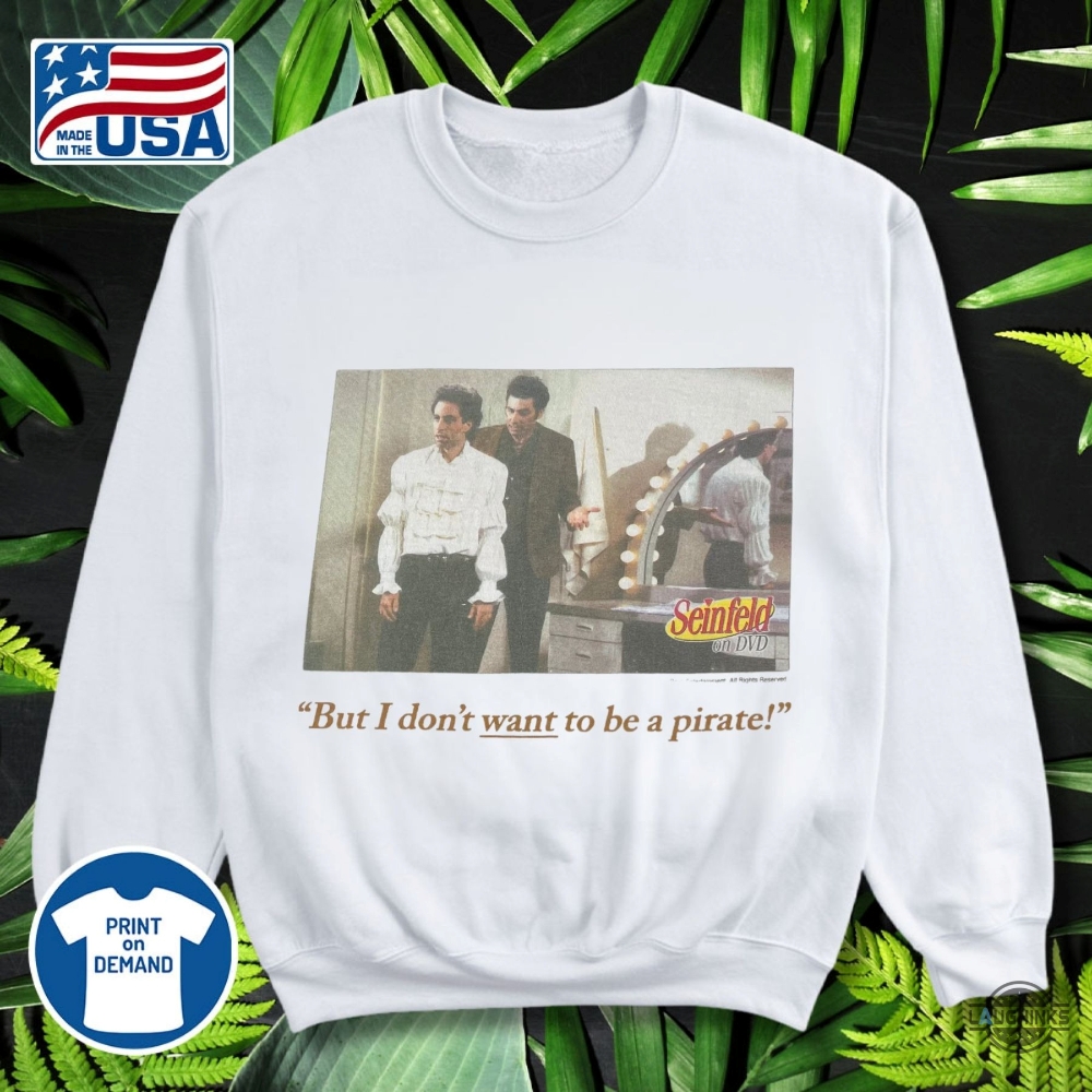 But I Dont Want To Be A Pirate 1994 Seinfeld Shirt 7 But I Dont Want to Be A Pirate 1994 Seinfeld Shirt