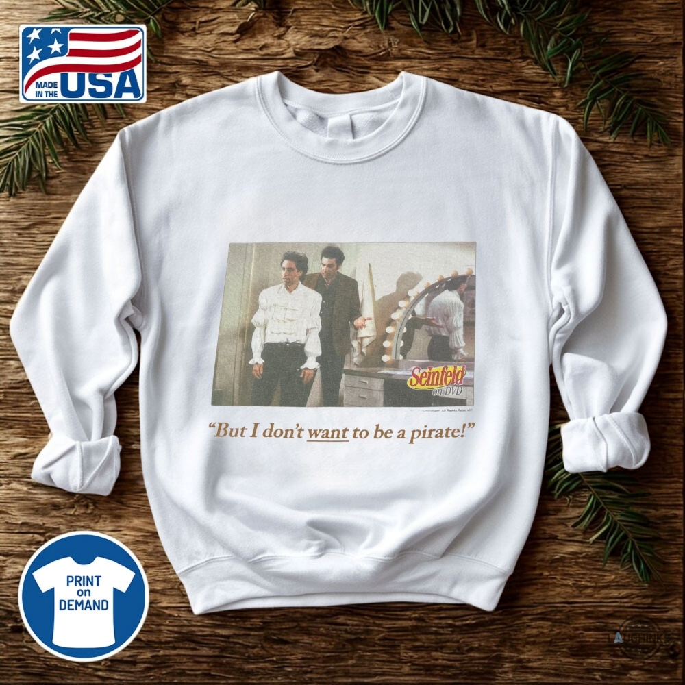 But I Dont Want To Be A Pirate 1994 Seinfeld Shirt 8 But I Dont Want to Be A Pirate 1994 Seinfeld Shirt