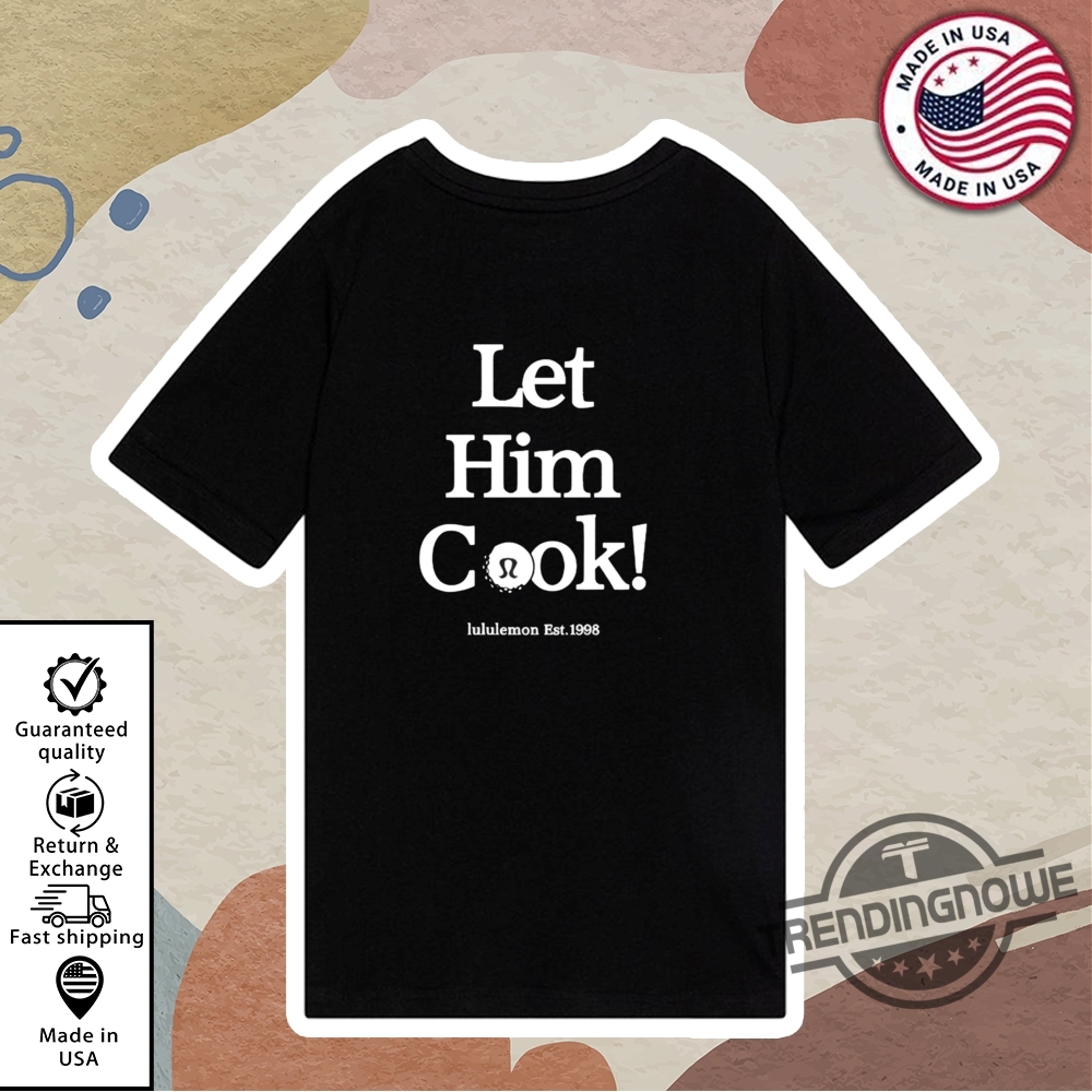 Let Him Cook Lululemon Shirt 10 Let Him Cook Lululemon Shirt