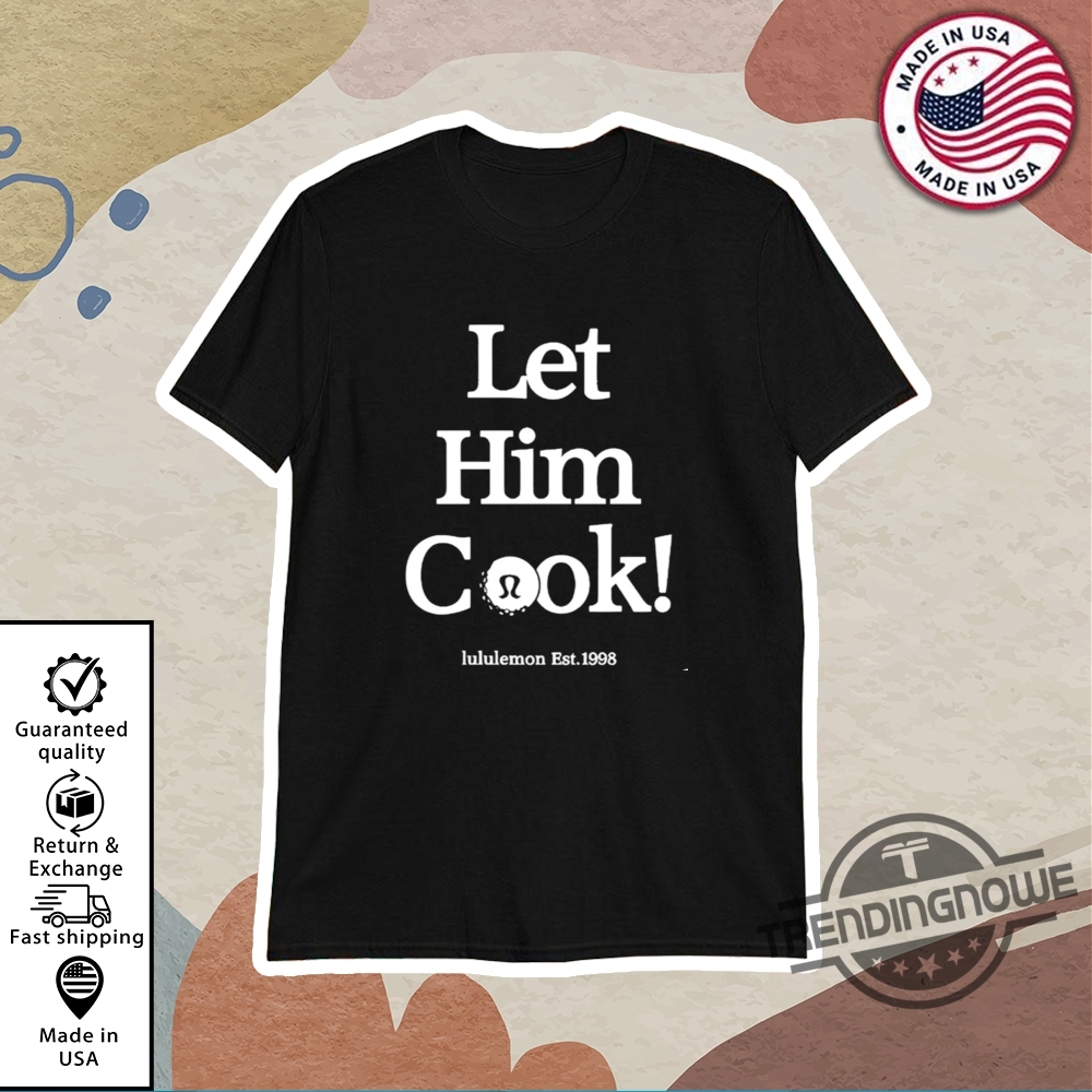 Let Him Cook Lululemon T Shirt Sweatshirt trendingnowe 1