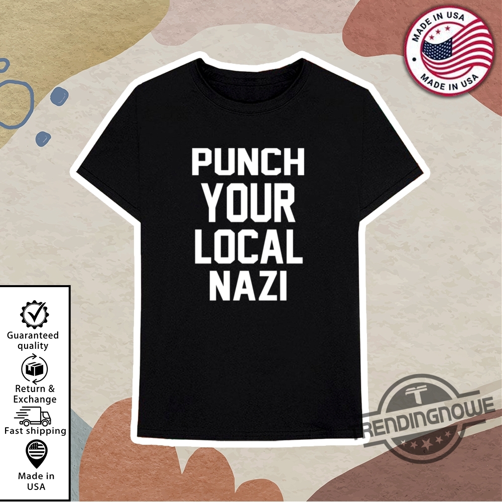 Punch Your Local Nazi Shirt 10 Punch Your Local Nazi Shirt