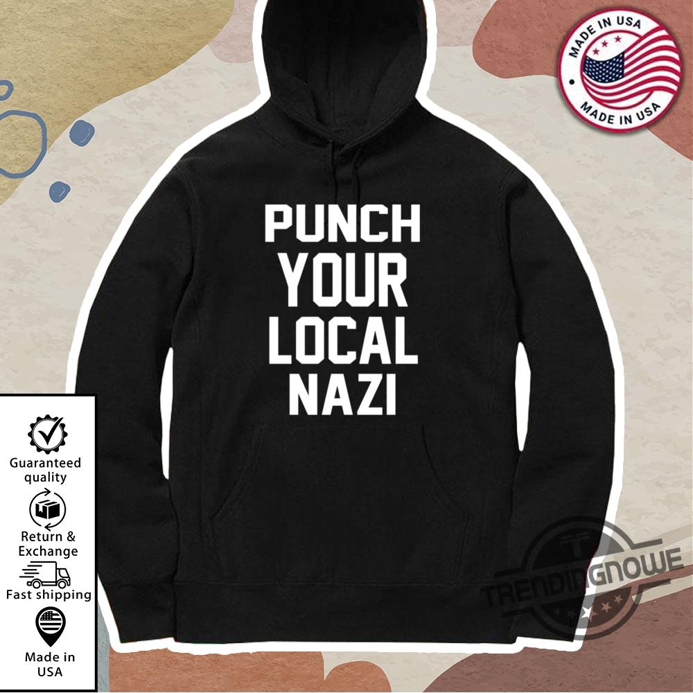 Punch Your Local Nazi Shirt 11 Punch Your Local Nazi Shirt