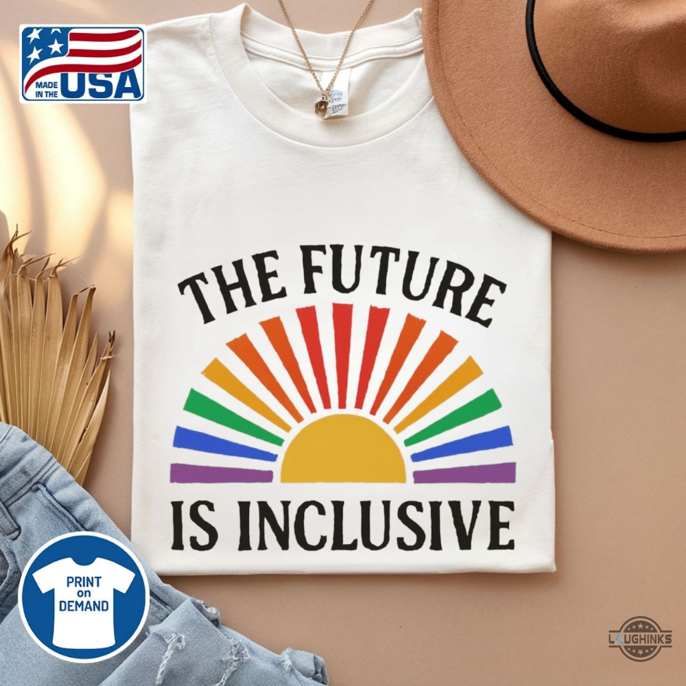 The Future Is Inclusive Lgbtq Shirt 5 The Future is Inclusive LGBTQ shirt