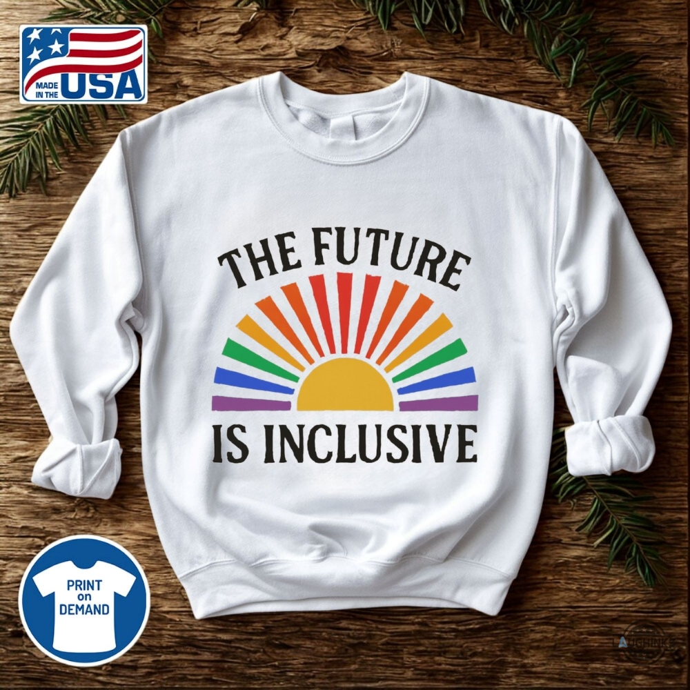 The Future Is Inclusive Lgbtq Shirt 8 The Future is Inclusive LGBTQ shirt