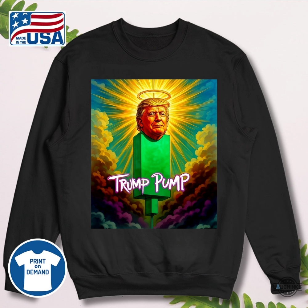 Funny Trump Pump Shirt 13 Funny Trump Pump Shirt
