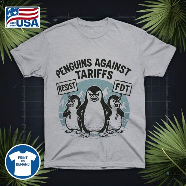 new penguins against tariffs fdt resist shirt
