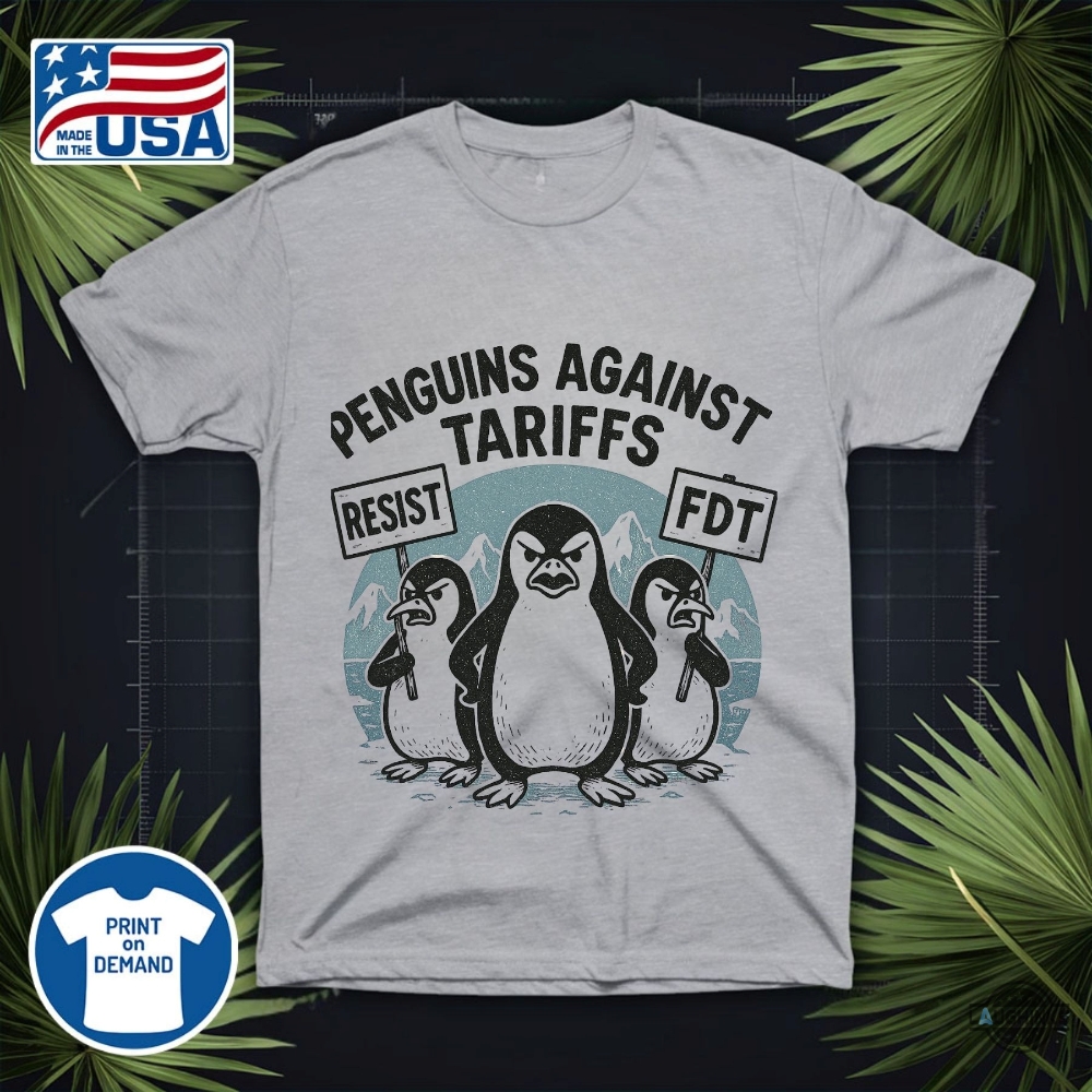 New Penguins Against Tariffs Fdt Resist Shirt 9 NEW Penguins against tariffs fdt resist shirt