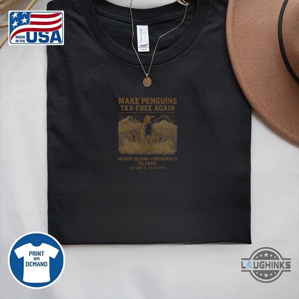 Make Penguins Tax Free Again Funny Tariffs Meme Shirt Anti Trump 12 Make Penguins Tax Free Again Funny Tariffs Meme Shirt Anti Trump