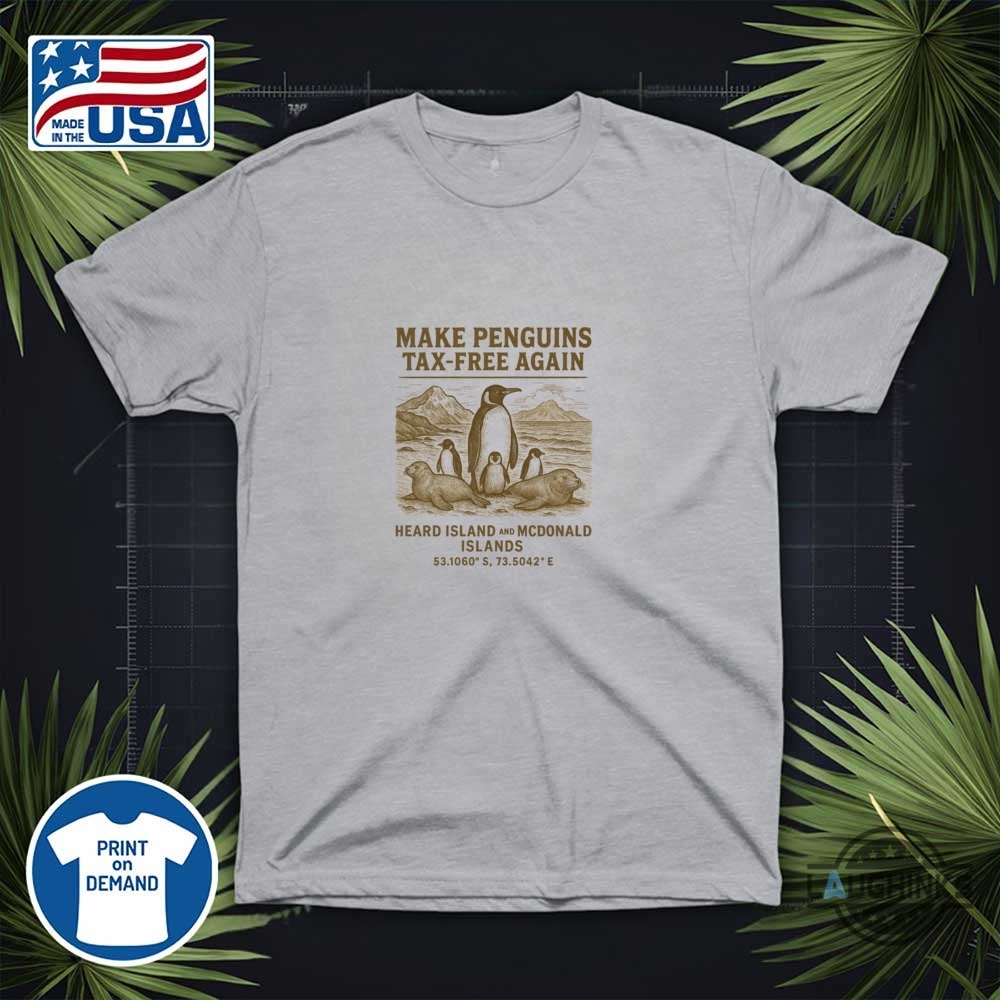 Make Penguins Tax Free Again Funny Tariffs Meme Shirt Anti Trump 17 Make Penguins Tax Free Again Funny Tariffs Meme Shirt Anti Trump