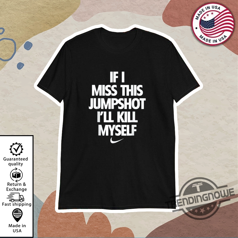 If I Miss This Jumpshot Shirt trendingnowe 1