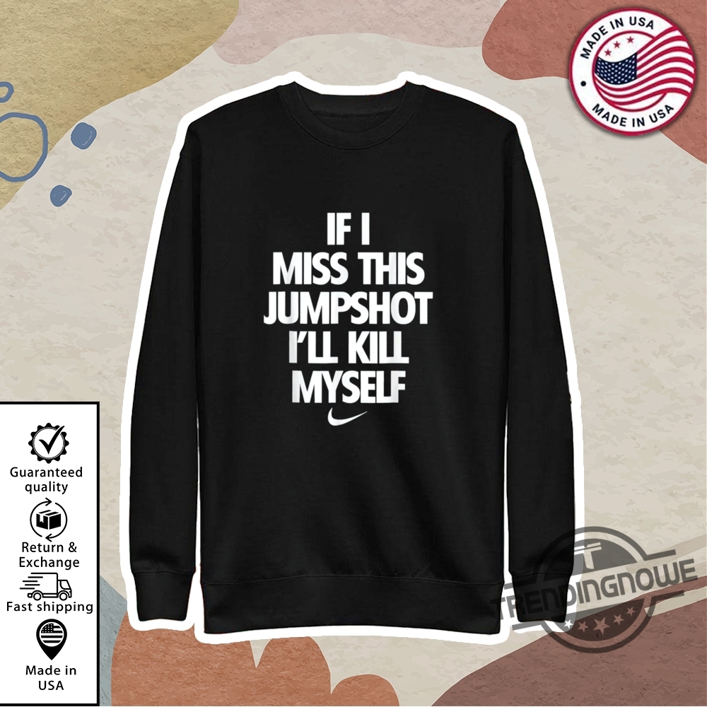 If I Miss This Jumpshot Shirt 9 If I Miss This Jumpshot Shirt
