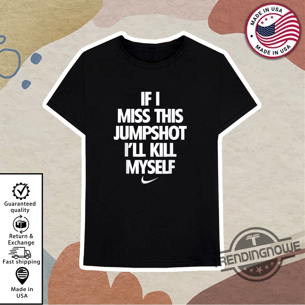 If I Miss This Jumpshot Shirt 10 If I Miss This Jumpshot Shirt