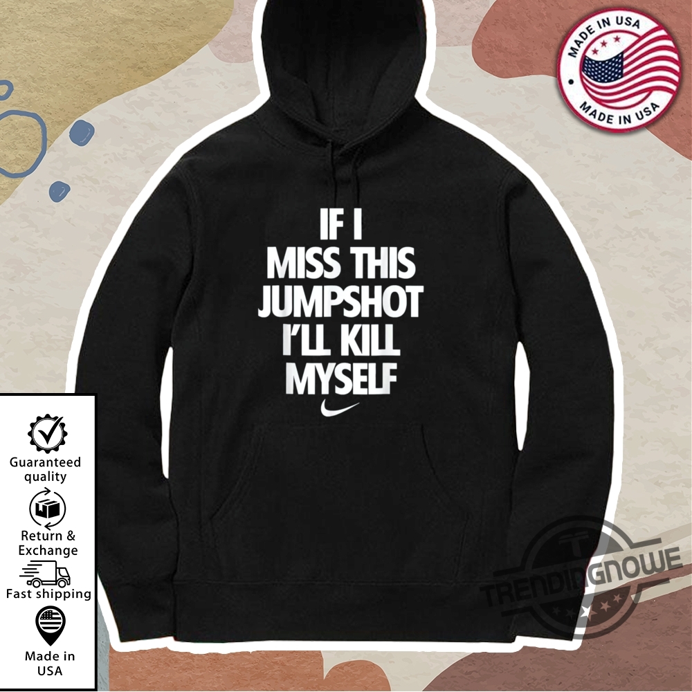 If I Miss This Jumpshot Shirt 11 If I Miss This Jumpshot Shirt