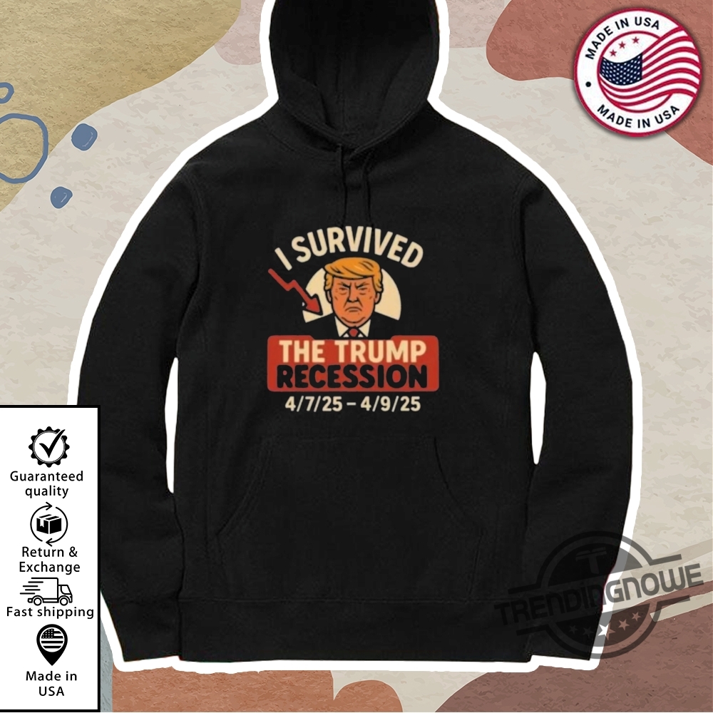 I Survived The Trump Recession 2025 Shirt 11 I Survived The Trump Recession 2025 Shirt
