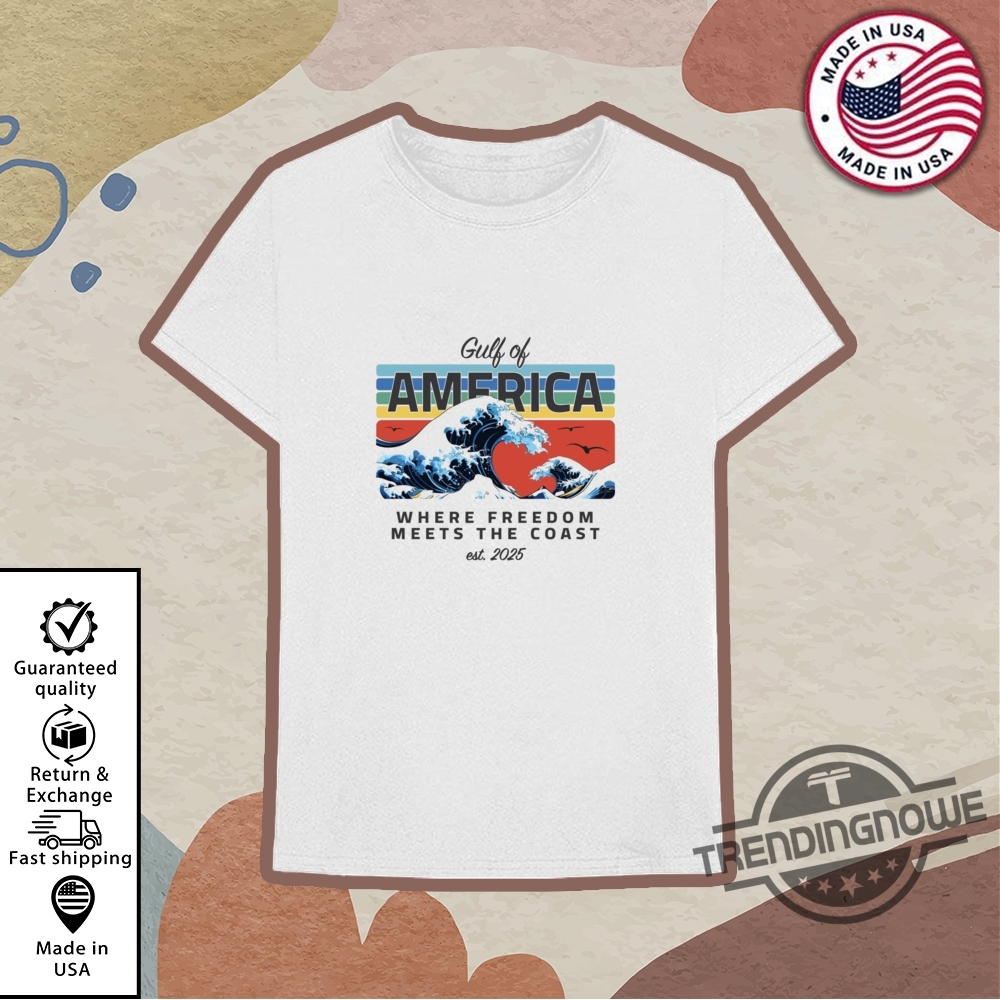 Gulf Of America Where Freedom Meets The Coast Shirt 10 Gulf Of America Where Freedom Meets The Coast Shirt