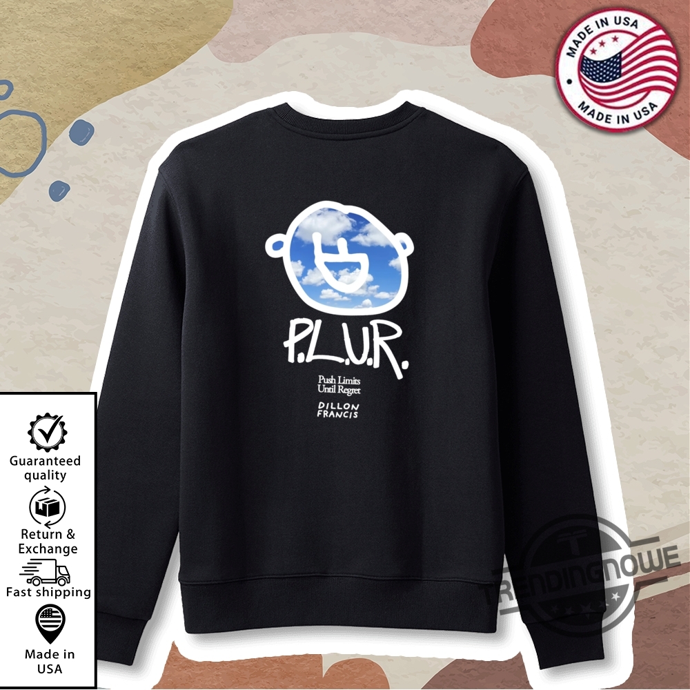 Plur Push Limits Until Regret Shirt 9 PLUR Push Limits Until Regret Shirt