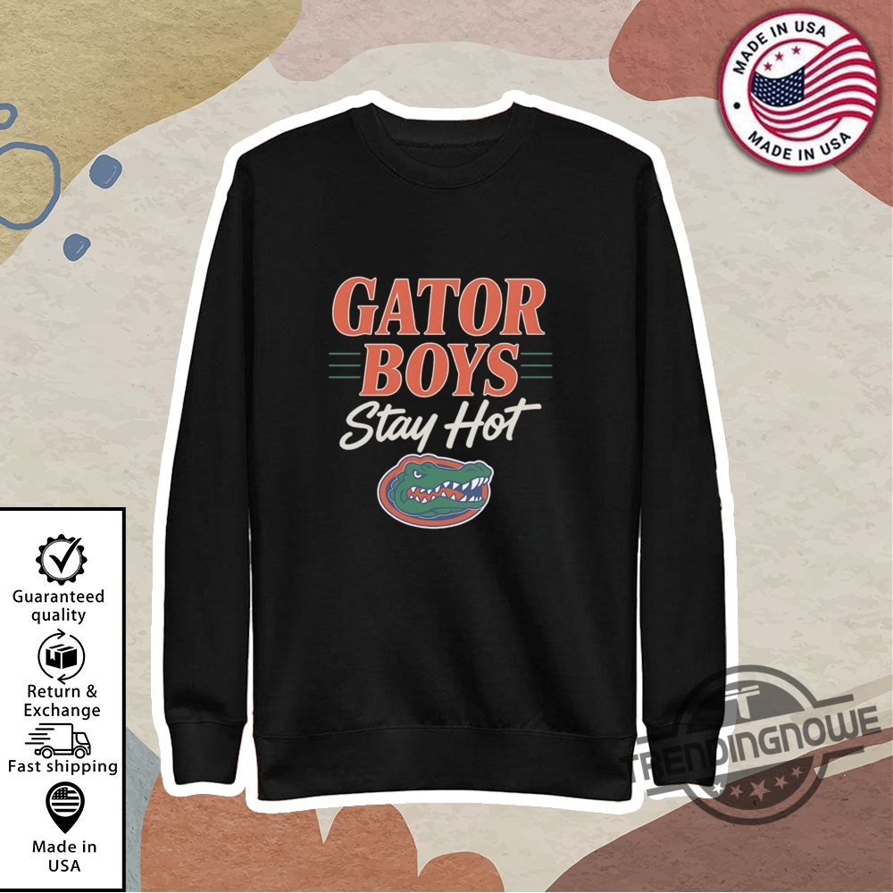 Florida Gator Boys Stay Hot Shirt 9 Florida Gator Boys Stay Hot Shirt